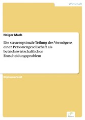 Die steueroptimale Teilung des Vermögens einer Personengesellschaft als betriebswirtschaftliches Entscheidungsproblem