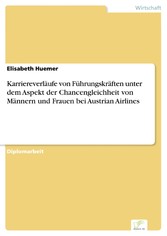 Karriereverläufe von Führungskräften unter dem Aspekt der Chancengleichheit von Männern und Frauen bei Austrian Airlines