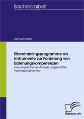 Elterntrainingsprogramme als Instrumente zur Förderung von Erziehungskompetenzen  - Eine vergleichende Analyse ausgewählter Trainingsprogramme