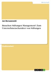 Brauchen Stiftungen Management? Zum Unternehmenscharakter von Stiftungen