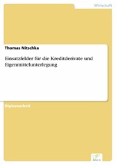 Einsatzfelder für die Kreditderivate und Eigenmittelunterlegung