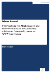 Untersuchung von Möglichkeiten und Softwareprodukten zur Anbindung relationaler Datenbanksysteme an WWW-Anwendung