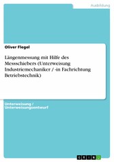 Längenmessung mit Hilfe des Messschiebers (Unterweisung Industriemechaniker / -in Fachrichtung Betriebstechnik)