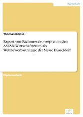 Export von Fachmessekonzepten in den ASEAN-Wirtschaftsraum als Wettbewerbsstrategie der Messe Düsseldorf