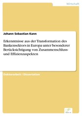 Erkenntnisse aus der Transformation des Bankensektors in Europa unter besonderer Berücksichtigung von Zusammenschluss- und Effizienzaspekten