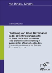 Förderung von Good Governance in der EU-Entwicklungspolitik als Faktor des Wachstums und der sozio-ökonomischen Entwicklung in ausgewählten afrikanischen Ländern