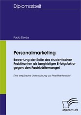 Personalmarketing - Bewertung der Rolle des studentischen Praktikanten als langfristiger Erfolgsfaktor gegen den Fachkräftemangel