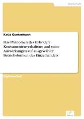 Das Phänomen des hybriden Konsumentenverhaltens und seine Auswirkungen auf ausgewählte Betriebsformen des Einzelhandels