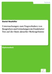 Untersuchungen zum Tragverhalten von Baugruben und Gründungen im Frankfurter Ton auf der Basis aktueller Meßergebnisse