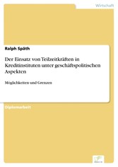 Der Einsatz von Teilzeitkräften in Kreditinstituten unter geschäftspolitischen Aspekten