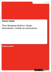 Über Benjamin Barbers 'Starke Demokratie'. Politik als Lebensform