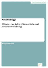 Wildnis - eine kulturphilosophische und ethische Betrachtung