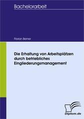 Die Erhaltung von Arbeitsplätzen durch betriebliches Eingliederungsmanagement