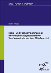 Sozial- und Fachkompetenzen als wesentliche Erfolgsfaktoren von Verkäufern im baunahen B2B-Geschäft