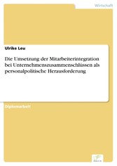 Die Umsetzung der Mitarbeiterintegration bei Unternehmenszusammenschlüssen als personalpolitische Herausforderung