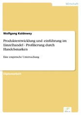 Produktentwicklung und -einführung im Einzelhandel - Profilierung durch Handelsmarken