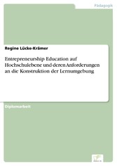 Entrepreneurship Education auf Hochschulebene und deren Anforderungen an die Konstruktion der Lernumgebung