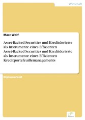 Asset-Backed Securities und Kreditderivate als Instrumente eines Effizienten Asset-Backed Securities und Kreditderivate als Instrumente eines Effizienten Kreditportefeuillemanagements