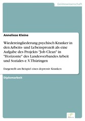 Wiedereingliederung psychisch Kranker in den Arbeits- und Lebensprozeß als eine Aufgabe des Projekts 'Job Clean' in 'Horizonte' des Landesverbandes Arbeit und Soziales e. V. Thüringen