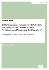 Einführung in das experimentelle Arbeiten, aufgezeigt an der Unterrichtsreihe 'Ernährung und Verdauung des Menschen'