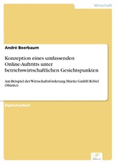 Konzeption eines umfassenden Online-Auftritts unter betriebswirtschaftlichen Gesichtspunkten