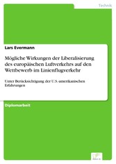 Mögliche Wirkungen der Liberalisierung des europäischen Luftverkehrs auf den Wettbewerb im Linienflugverkehr