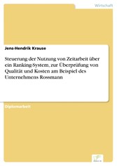 Steuerung der Nutzung von Zeitarbeit über ein Ranking-System, zur Überprüfung von Qualität und Kosten am Beispiel des Unternehmens Rossmann