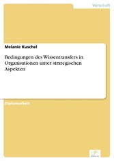 Bedingungen des Wissentransfers in Organisationen unter strategischen Aspekten