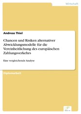 Chancen und Risiken alternativer Abwicklungsmodelle für die Vereinheitlichung des europäischen Zahlungsverkehrs