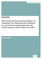 Was bewegt Partner psychisch Kranker zur Teilnahme bzw. Ablehnung der Teilnahme an einem Interventionsprogramm und welche Aspekte spielen dabei eine Rolle?