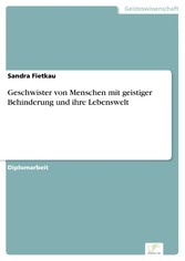 Geschwister von Menschen mit geistiger Behinderung und ihre Lebenswelt