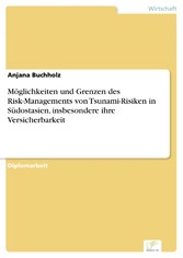 Möglichkeiten und Grenzen des Risk-Managements von Tsunami-Risiken in Südostasien, insbesondere ihre Versicherbarkeit