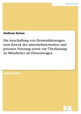 Die Anschaffung von Firmenfahrzeugen zum Zweck der unternehmerischen und privaten Nutzung sowie zur Überlassung an Mitarbeiter als Firmenwagen