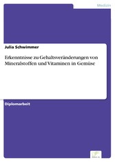 Erkenntnisse zu Gehaltsveränderungen von Mineralstoffen und Vitaminen in Gemüse