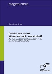 Du bist, was du isst - Wissen wir noch, wer wir sind?