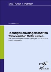 Teenagerschwangerschaften. Wenn Mädchen Mütter werden...