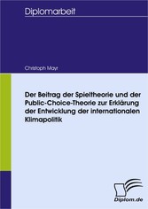 Der Beitrag der Spieltheorie und der Public-Choice-Theorie zur Erklärung der Entwicklung der internationalen Klimapolitik