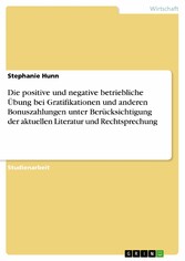 Die positive und negative betriebliche Übung bei Gratifikationen und anderen Bonuszahlungen unter Berücksichtigung der aktuellen Literatur und Rechtsprechung