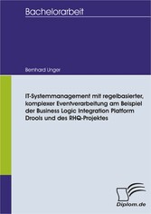 IT-Systemmanagement mit regelbasierter, komplexer Eventverarbeitung am Beispiel der Business Logic Integration Platform Drools und des RHQ-Projektes