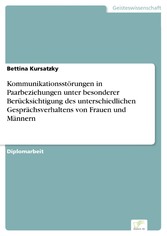 Kommunikationsstörungen in Paarbeziehungen unter besonderer Berücksichtigung des unterschiedlichen Gesprächsverhaltens von Frauen und Männern