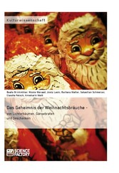 Das Geheimnis der Weihnachtsbräuche - von Lichterbäumen, Gänsebraten und Geschenken