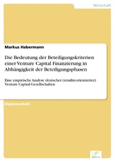 Die Bedeutung der Beteiligungskriterien einer Venture Capital Finanzierung in Abhängigkeit der Beteiligungsphasen