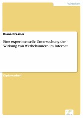 Eine experimentelle Untersuchung der Wirkung von Werbebannern im Internet