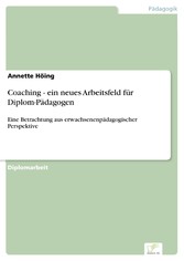 Coaching - ein neues Arbeitsfeld für Diplom-Pädagogen