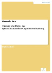 Theorie und Praxis der systemtheoretischen Organisationsberatung