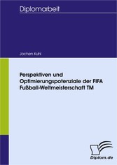 Perspektiven und Optimierungspotenziale der FIFA Fußball-Weltmeisterschaft TM