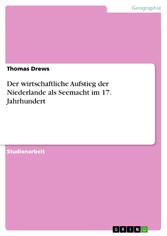 Der wirtschaftliche Aufstieg der Niederlande als Seemacht im 17. Jahrhundert