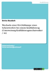 Wechseln einer H4-Glühlampe eines Scheinwerfers bei einem Kraftfahrzeug (Unterweisung Kraftfahrzeugmechatroniker / -in)