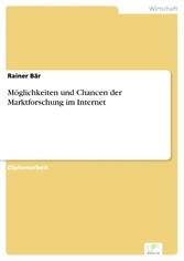 Möglichkeiten und Chancen der Marktforschung im Internet