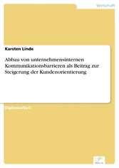 Abbau von unternehmensinternen Kommunikationsbarrieren als Beitrag zur Steigerung der Kundenorientierung